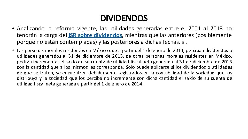 DIVIDENDOS • Analizando la reforma vigente, las utilidades generadas entre el 2001 al 2013