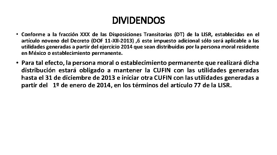 DIVIDENDOS • Conforme a la fracción XXX de las Disposiciones Transitorias (DT) de la