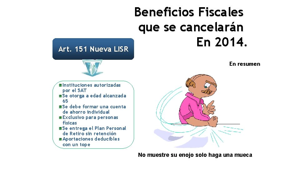 Art. 151 Nueva LISR Beneficios Fiscales que se cancelarán En 2014. En resumen Instituciones