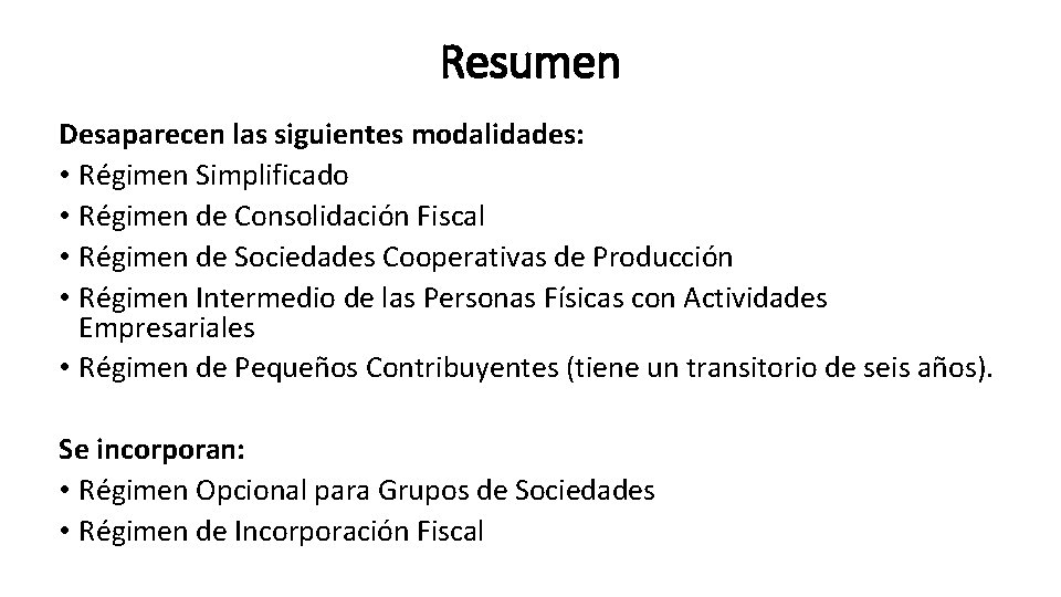 Resumen Desaparecen las siguientes modalidades: • Régimen Simplificado • Régimen de Consolidación Fiscal •