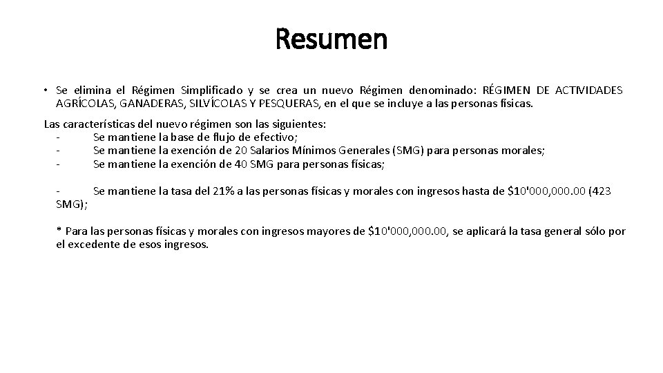 Resumen • Se elimina el Régimen Simplificado y se crea un nuevo Régimen denominado: