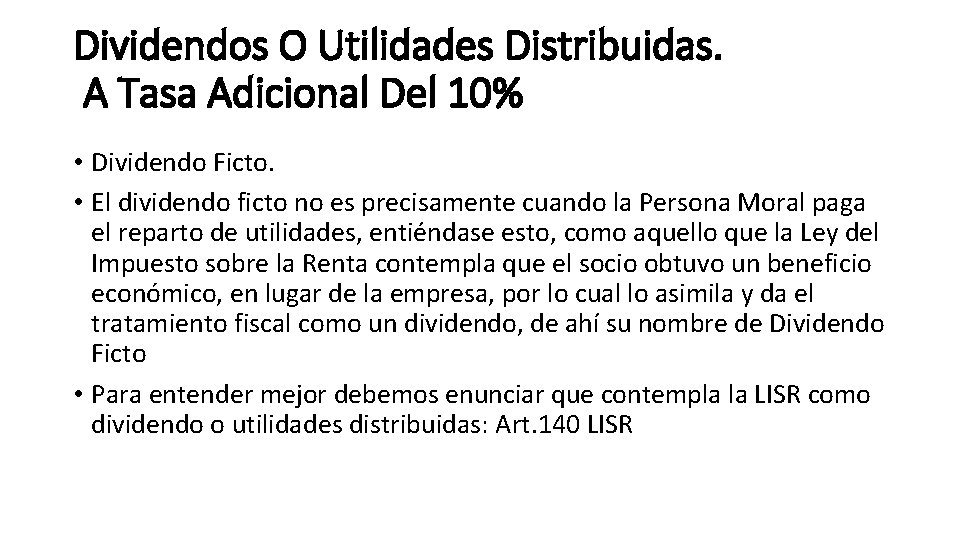 Dividendos O Utilidades Distribuidas. A Tasa Adicional Del 10% • Dividendo Ficto. • El