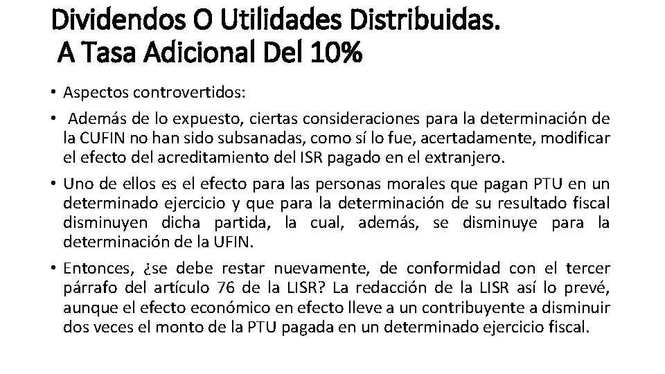 Dividendos O Utilidades Distribuidas. A Tasa Adicional Del 10% • Aspectos controvertidos: • Además