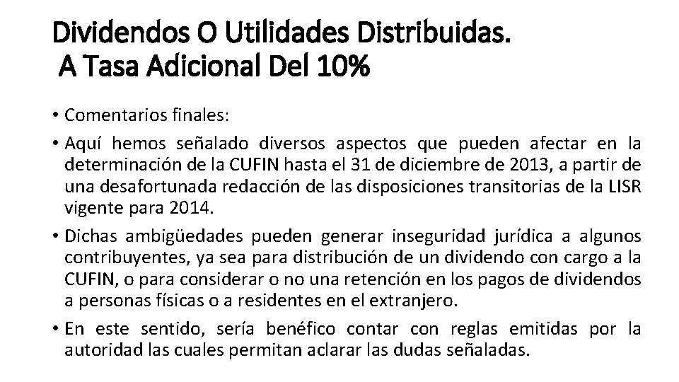 Dividendos O Utilidades Distribuidas. A Tasa Adicional Del 10% • Comentarios finales: • Aquí