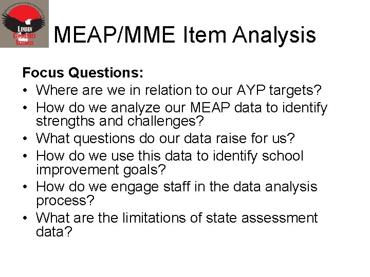 MEAP/MME Item Analysis Focus Questions: • Where are we in relation to our AYP