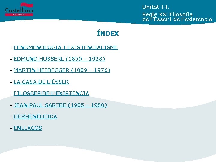 Unitat 14. Segle XX: Filosofia de l’Ésser i de l’existència ÍNDEX • FENOMENOLOGIA I