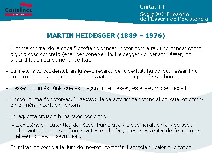 Unitat 14. Segle XX: Filosofia de l’Ésser i de l’existència MARTIN HEIDEGGER (1889 –