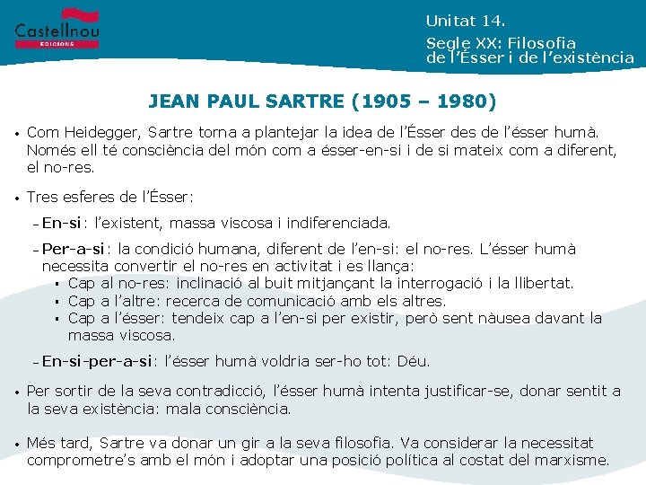 Unitat 14. Segle XX: Filosofia de l’Ésser i de l’existència JEAN PAUL SARTRE (1905