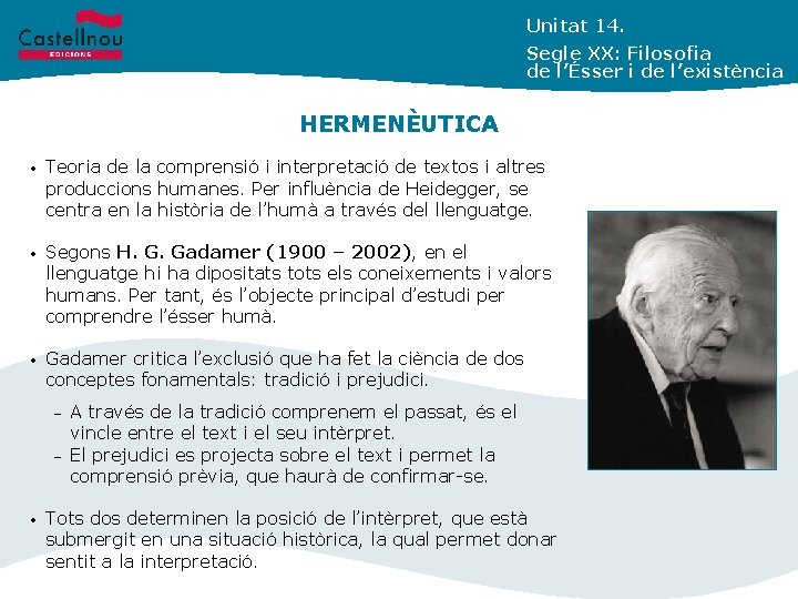 Unitat 14. Segle XX: Filosofia de l’Ésser i de l’existència HERMENÈUTICA • Teoria de