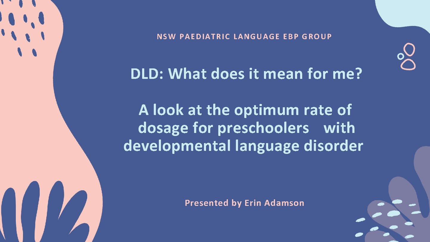 NSW PAEDIATRIC LANGUAGE EBP GROUP DLD: What does it mean for me? A look
