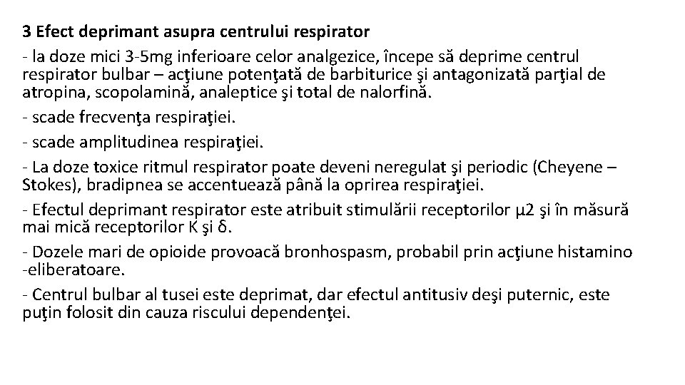 3 Efect deprimant asupra centrului respirator - la doze mici 3 -5 mg inferioare