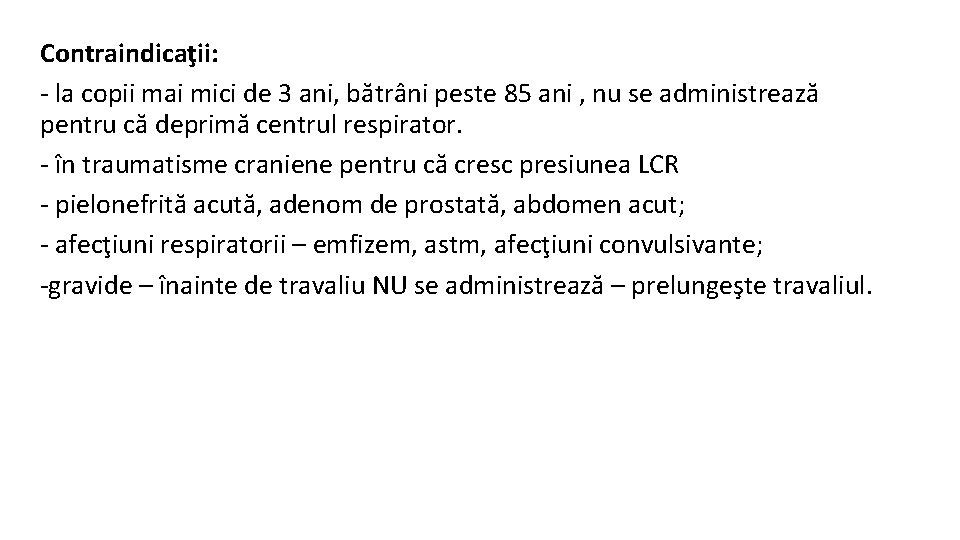 Contraindicaţii: - la copii mai mici de 3 ani, bătrâni peste 85 ani ,