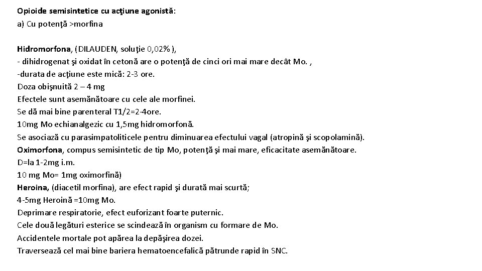 Opioide semisintetice cu acţiune agonistă: a) Cu potenţă >morfina Hidromorfona, (DILAUDEN, soluţie 0, 02%