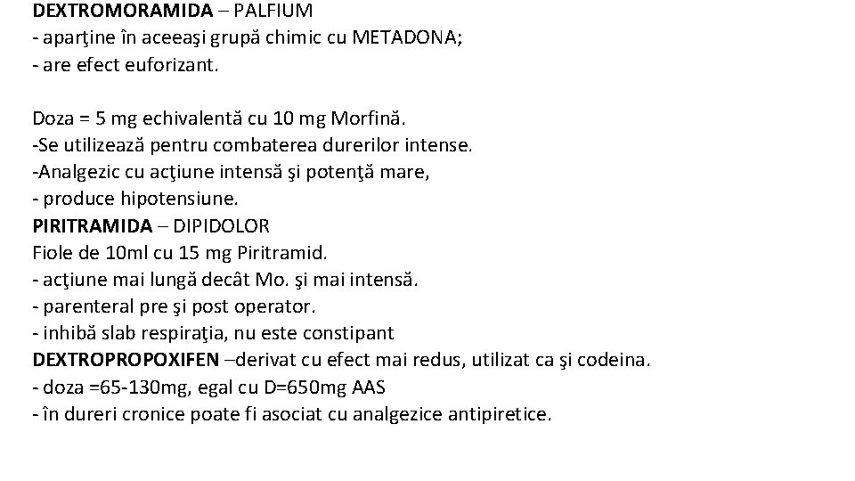 DEXTROMORAMIDA – PALFIUM - aparţine în aceeaşi grupă chimic cu METADONA; - are efect