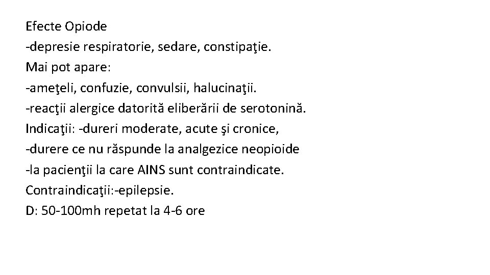 Efecte Opiode -depresie respiratorie, sedare, constipaţie. Mai pot apare: -ameţeli, confuzie, convulsii, halucinaţii. -reacţii