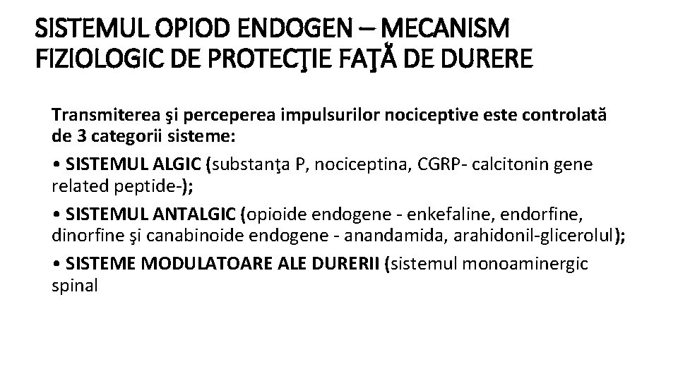 SISTEMUL OPIOD ENDOGEN – MECANISM FIZIOLOGIC DE PROTECŢIE FAŢĂ DE DURERE Transmiterea şi perceperea