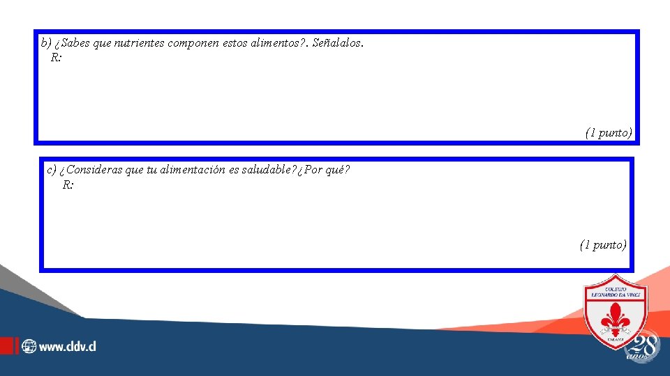 b) ¿Sabes que nutrientes componen estos alimentos? . Señalalos. R: (1 punto) c) ¿Consideras