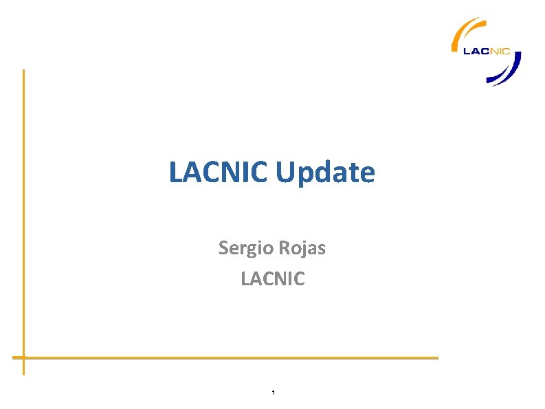 LACNIC Update Sergio Rojas LACNIC 1 