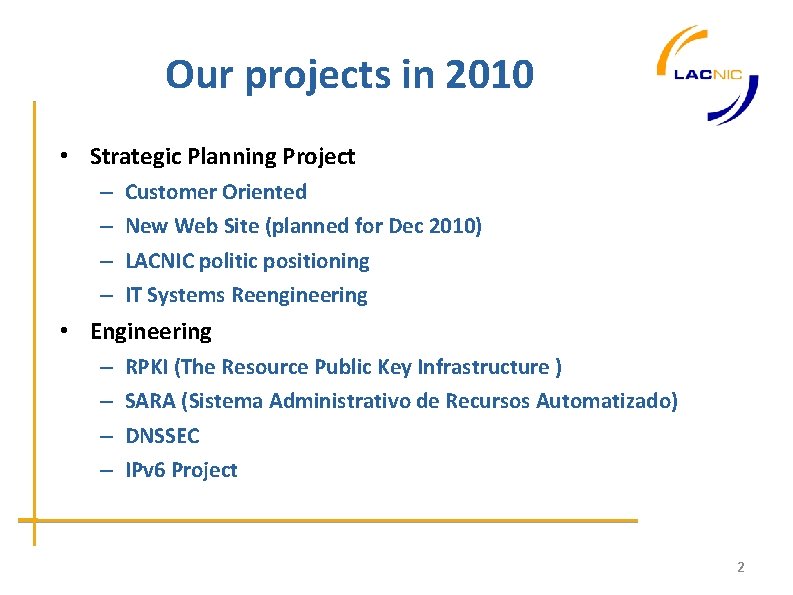 Our projects in 2010 • Strategic Planning Project – – Customer Oriented New Web