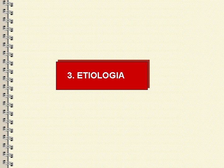 3. ETIOLOGIA 