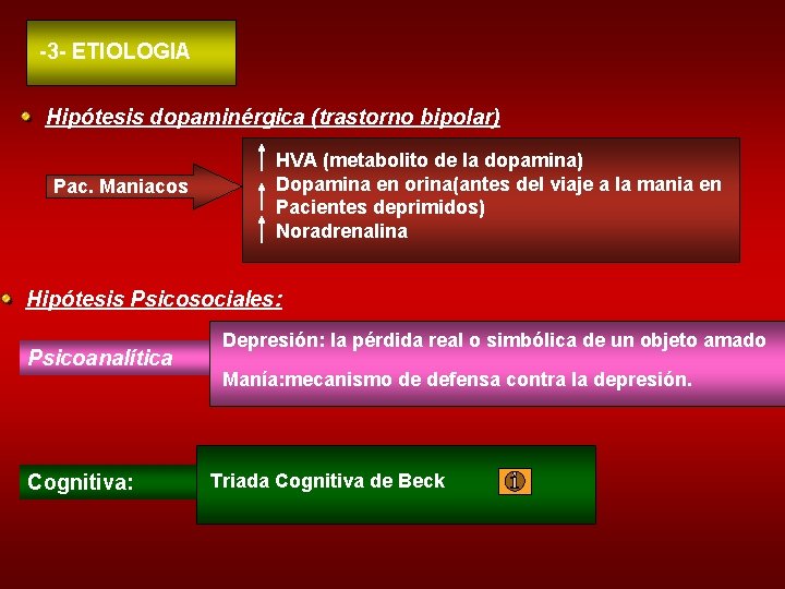 -3 - ETIOLOGIA Hipótesis dopaminérgica (trastorno bipolar) Pac. Maniacos HVA (metabolito de la dopamina)