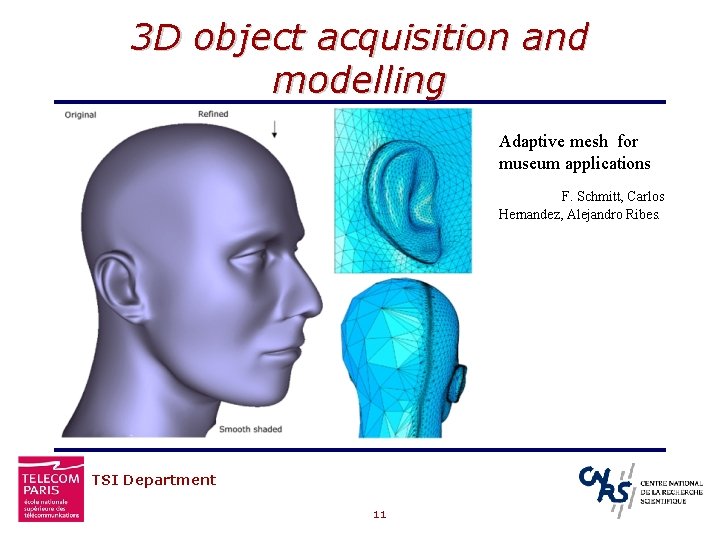 3 D object acquisition and modelling Adaptive mesh for museum applications F. Schmitt, Carlos