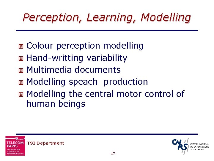 Perception, Learning, Modelling Colour perception modelling ý Hand-writting variability ý Multimedia documents ý Modelling
