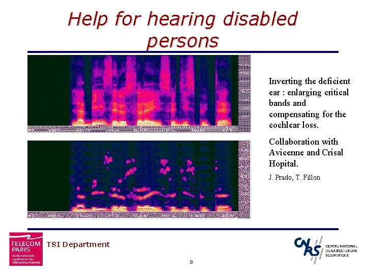 Help for hearing disabled persons Inverting the deficient ear : enlarging critical bands and