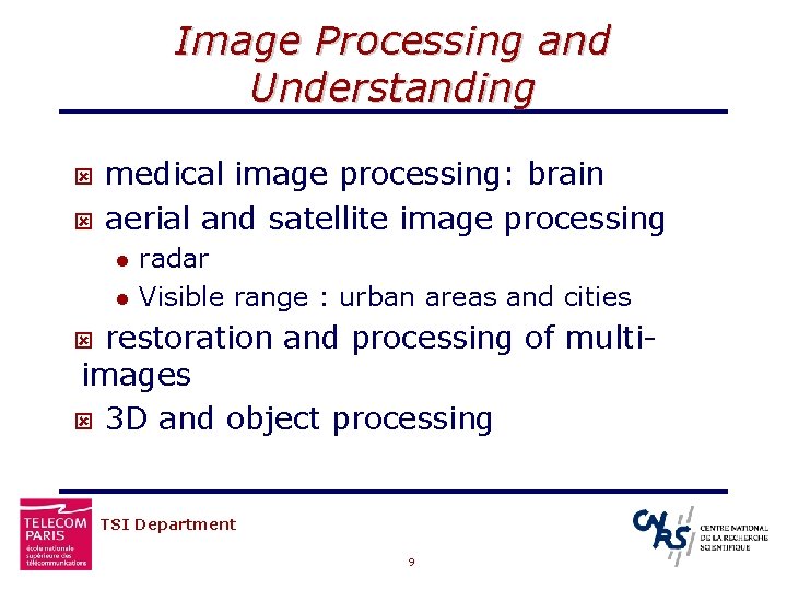 Image Processing and Understanding ý ý medical image processing: brain aerial and satellite image