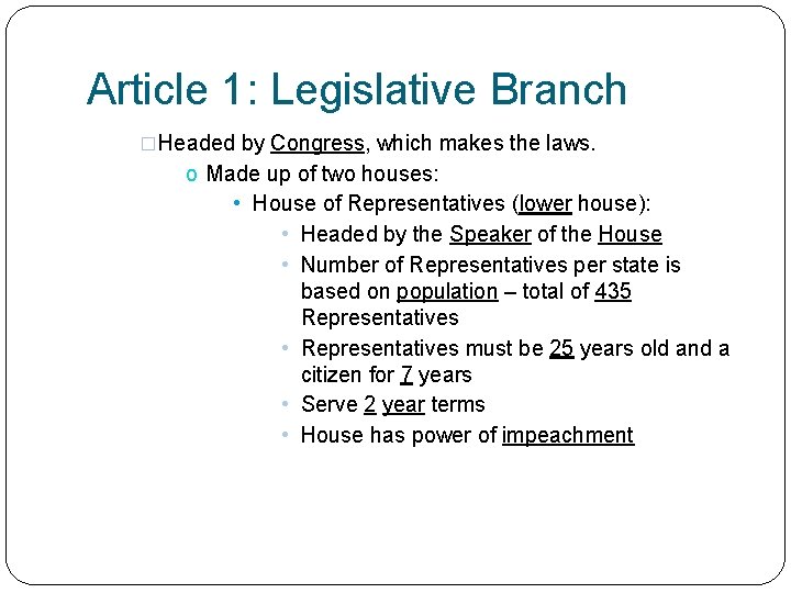 Article 1: Legislative Branch �Headed by Congress, which makes the laws. o Made up