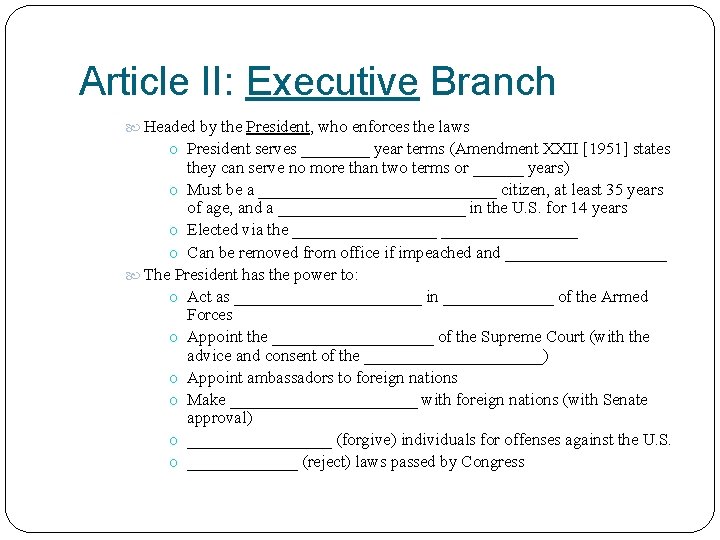 Article II: Executive Branch Headed by the President, who enforces the laws o President
