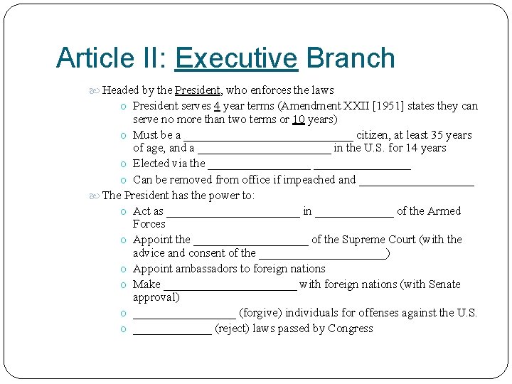 Article II: Executive Branch Headed by the President, who enforces the laws o President