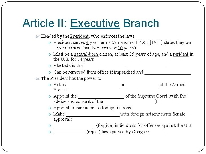 Article II: Executive Branch Headed by the President, who enforces the laws o President