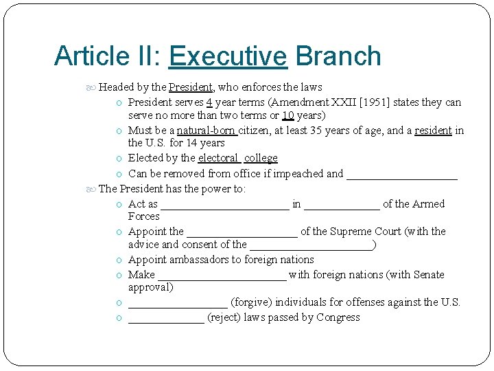 Article II: Executive Branch Headed by the President, who enforces the laws o President