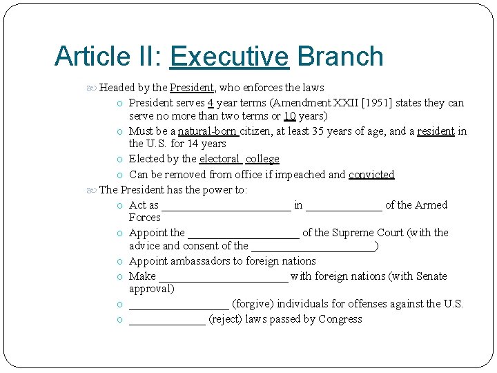 Article II: Executive Branch Headed by the President, who enforces the laws o President