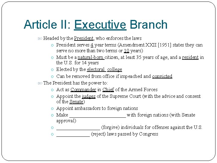 Article II: Executive Branch Headed by the President, who enforces the laws o President