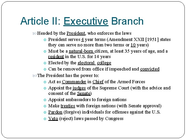 Article II: Executive Branch Headed by the President, who enforces the laws o President