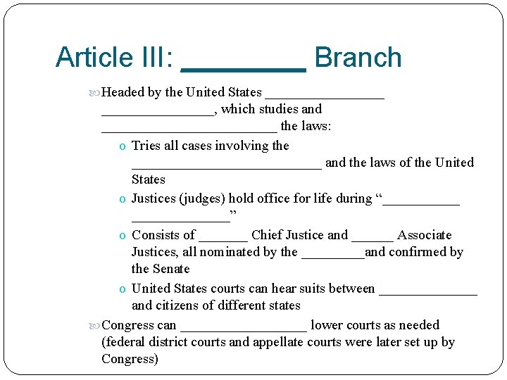 Article III: ____ Branch Headed by the United States _________, which studies and _____________