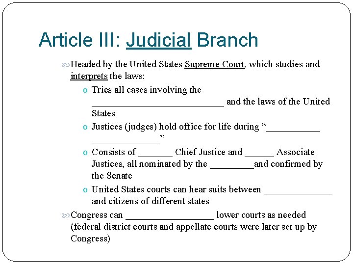 Article III: Judicial Branch Headed by the United States Supreme Court, which studies and