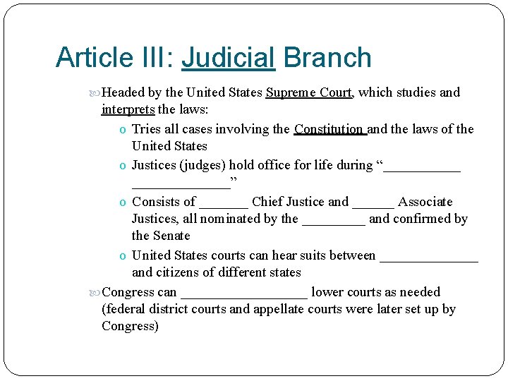 Article III: Judicial Branch Headed by the United States Supreme Court, which studies and