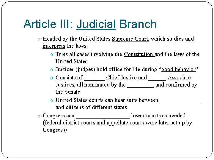 Article III: Judicial Branch Headed by the United States Supreme Court, which studies and