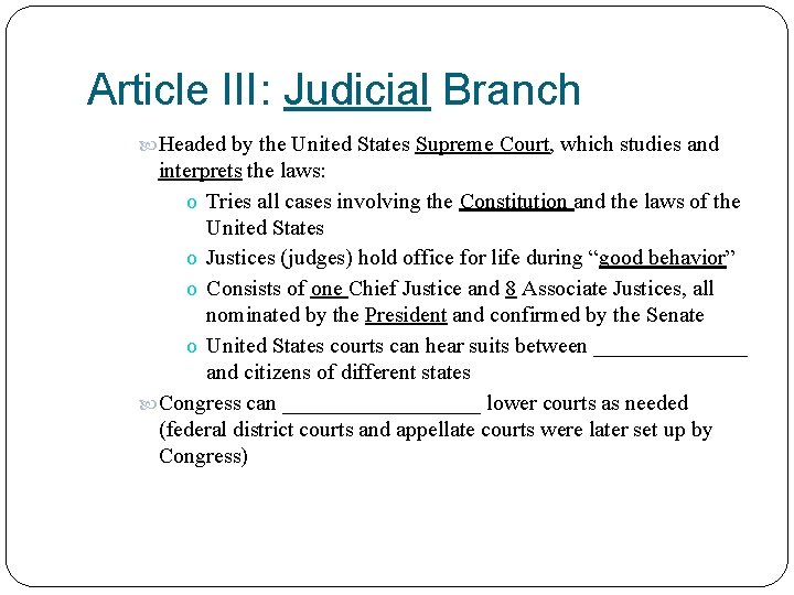 Article III: Judicial Branch Headed by the United States Supreme Court, which studies and