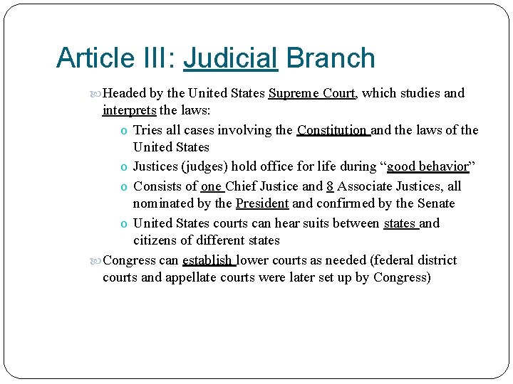 Article III: Judicial Branch Headed by the United States Supreme Court, which studies and