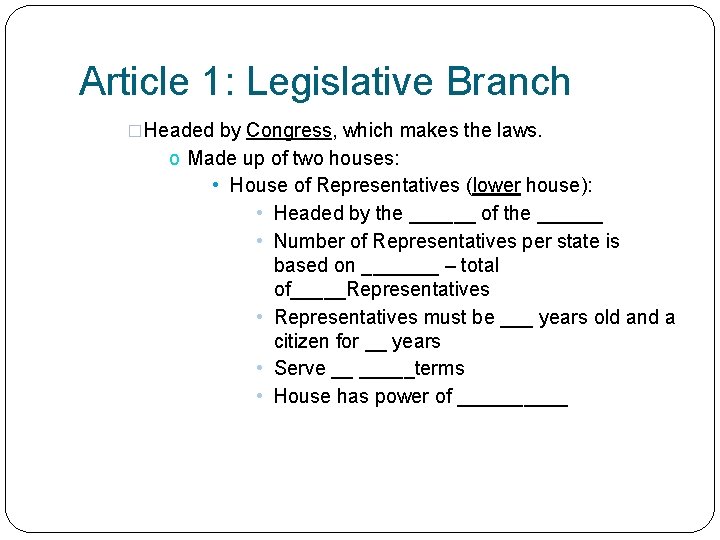 Article 1: Legislative Branch �Headed by Congress, which makes the laws. o Made up