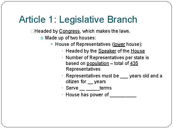 Article 1: Legislative Branch �Headed by Congress, which makes the laws. o Made up