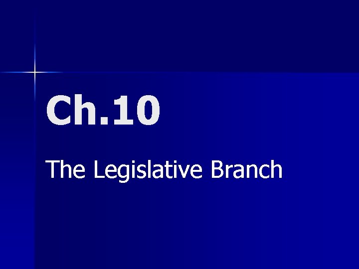 Ch. 10 The Legislative Branch 