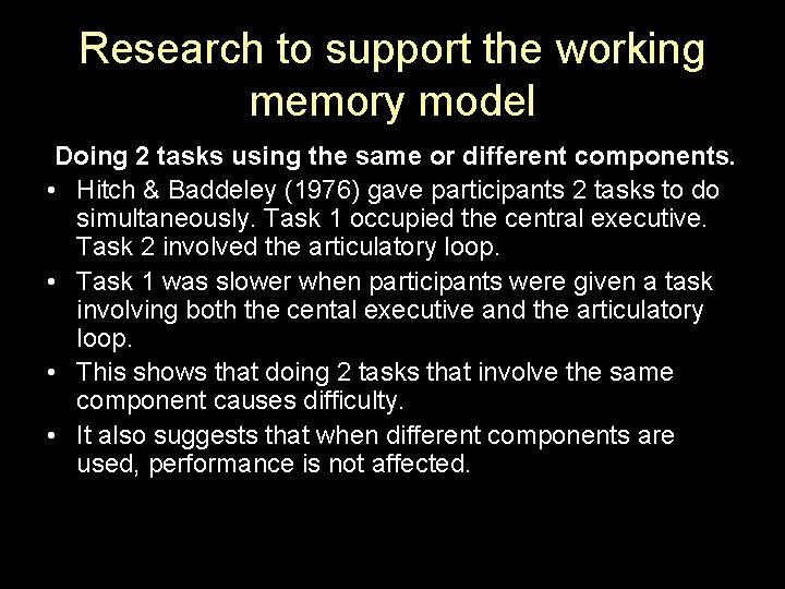 Research to support the working memory model Doing 2 tasks using the same or