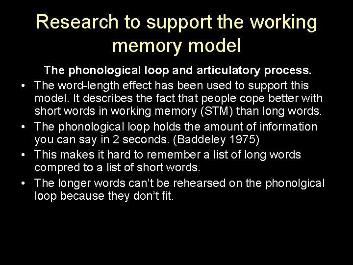 Research to support the working memory model • • The phonological loop and articulatory