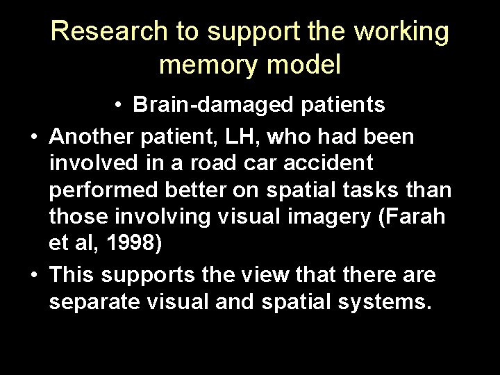 Research to support the working memory model • Brain-damaged patients • Another patient, LH,