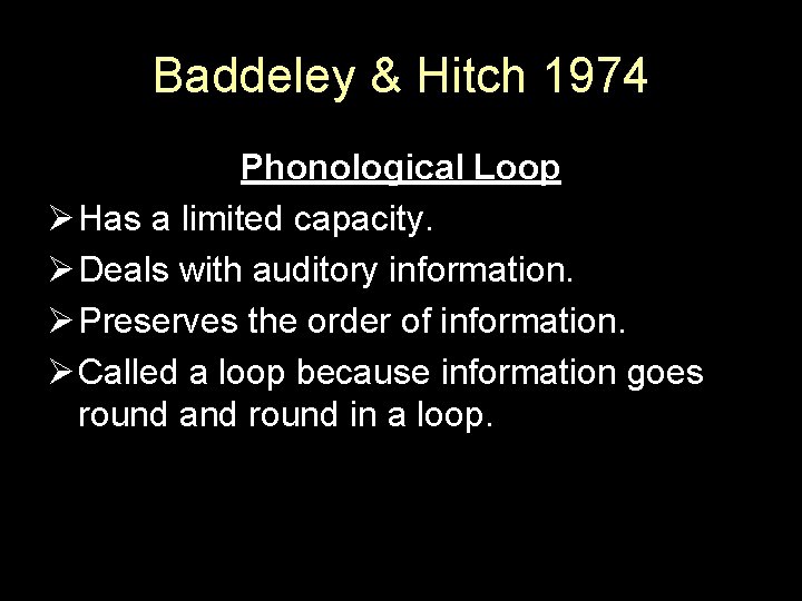 Baddeley & Hitch 1974 Phonological Loop Ø Has a limited capacity. Ø Deals with